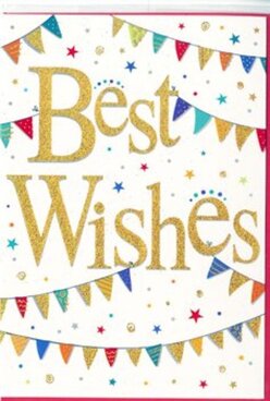 This congratulations card looks like the moment just after confetti has been tossed into the air at a happy gathering in New Barnet. Dominating the centre is the phrase "Best Wishes," written in gleaming gold script that appears slightly raised, as if each curve of the lettering has been carefully embossed by hand. The metallic finish glints softly, reminiscent of late-afternoon light catching the tops of houses along Station Road, giving the words a sense of importance and warmth. Encircling the message, graceful rows of bunting stretch in arcs from side to side, with tiny triangular flags in lush, saturated colours-ruby red, emerald green, sapphire blue, and bright citrus tones. Each pennant has its own subtle character, from simple solids to playful dots and delicate stripes, echoing the variety of stalls you might wander past at a local market near New Barnet station. Between the bunting, small star shapes and rounded confetti dots scatter across the crisp white background, adding a feeling of movement, like joyful sparks caught mid-air. The overall design is lively without being overwhelming; the clean white space allows the gold lettering and rich colours to shine, creating a card that feels both festive and thoughtful. It would sit beautifully alongside a fresh bouquet or hand-tied arrangement, carrying messages of congratulations for a graduation, a new job, or a new start in a home tucked off Lyonsdown Road. The mood is unmistakably positive-encouraging, inclusive, and ready to share in someone's special moment.